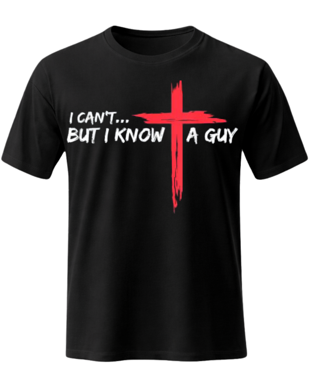 Christian Faith I Can't But I Know A Guy Graphic Tee Shirt Premium