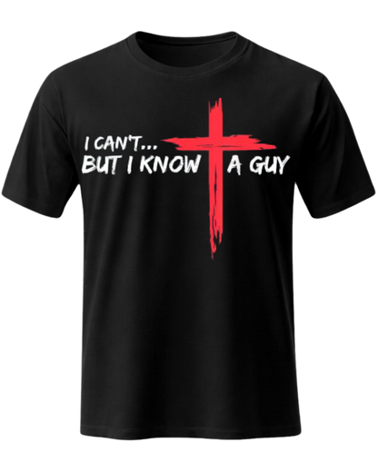 Christian Faith I Can't But I Know A Guy Graphic Tee Shirt Premium