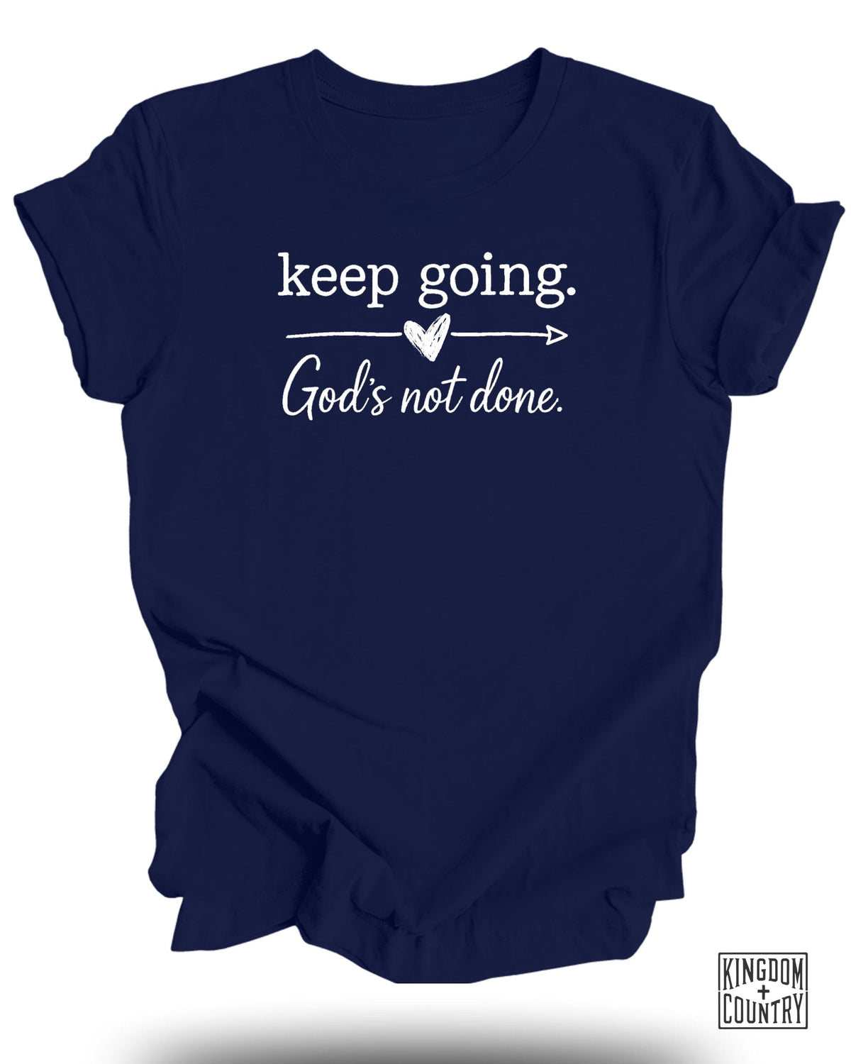 Keep Going God's Not Done T-Shirt