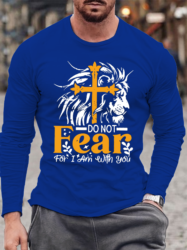 Do Not Fear For I Am With You Isaiah 41:10 Faith Long Sleeve T-Shirt