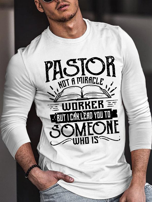 Pastor Not A Miracle Worker But I Can Lead You To Someone Who Is  Christian Cotton Long Sleeve T-Shirt