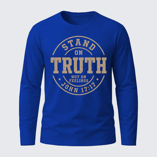 Stand On Truth Not On Feelings Cotton Long Sleeve T-Shirt