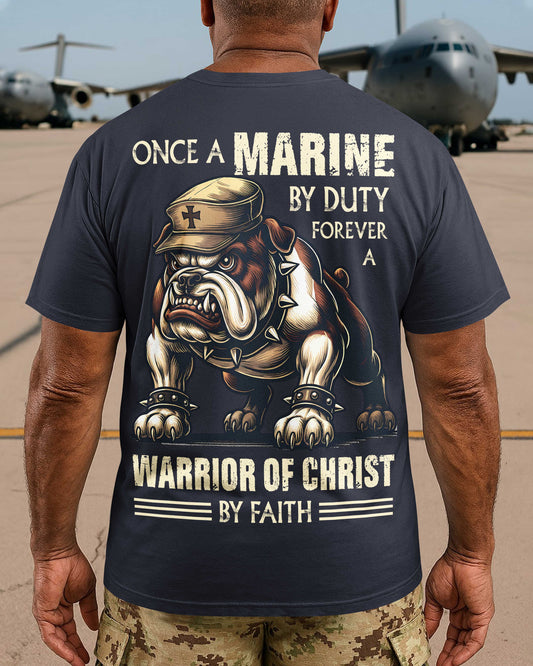 Once A Marine By Duty Forever A Warrior Of Christ By Faith T-Shirt