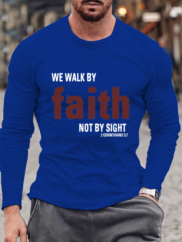 2 Corinthians 5:7 We walk by faith not by sight Long Sleeve T-Shirt