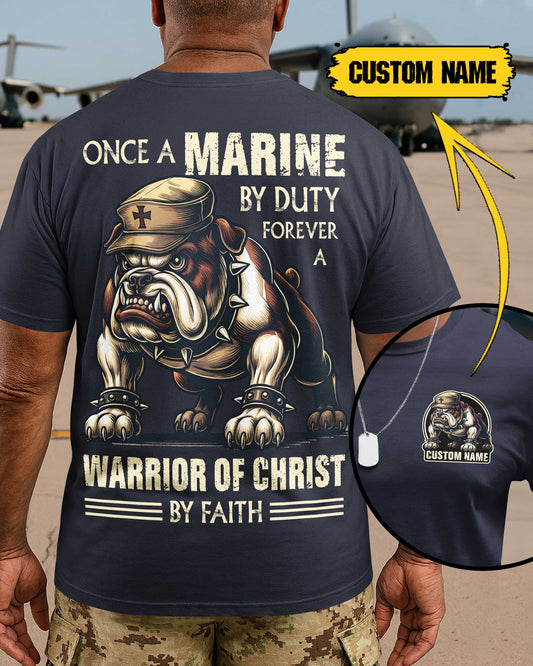 Once A Marine By Duty Forever A Warrior Of Christ By Faith T-Shirt