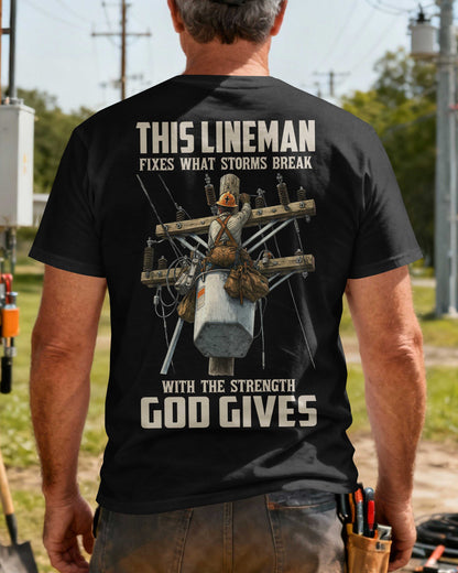 This Lineman Fixes What Storms Break With The Strength God Gives T-Shirt