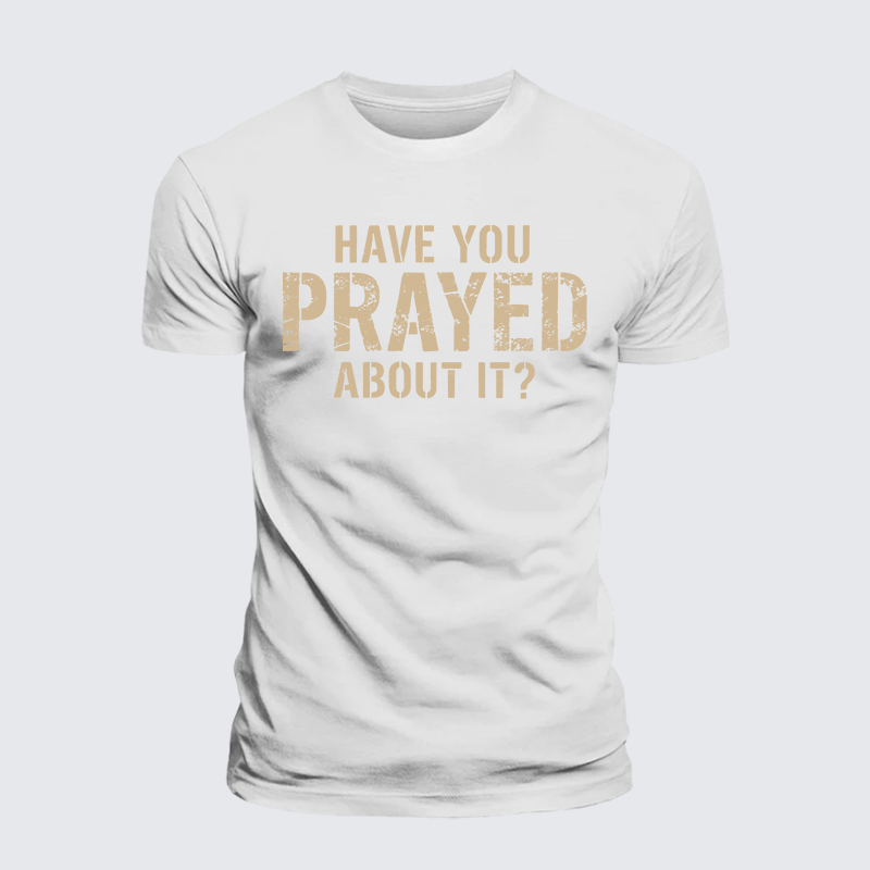 Luxe Mercerized Cotton Tee - Have You Prayed About It?