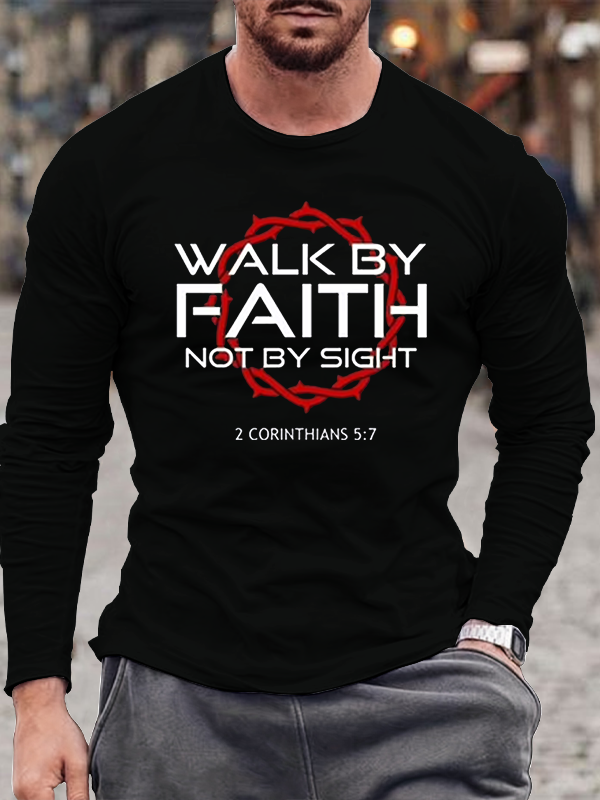Walk by Faith, Not by Sight 2 Corinthians 5:7 Long Sleeve T-Shirt