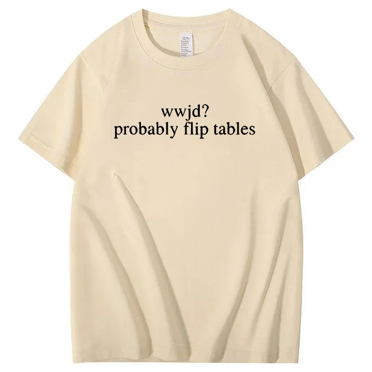WWJD He'd Flip Tables - Funny Christian Humor T-Shirt