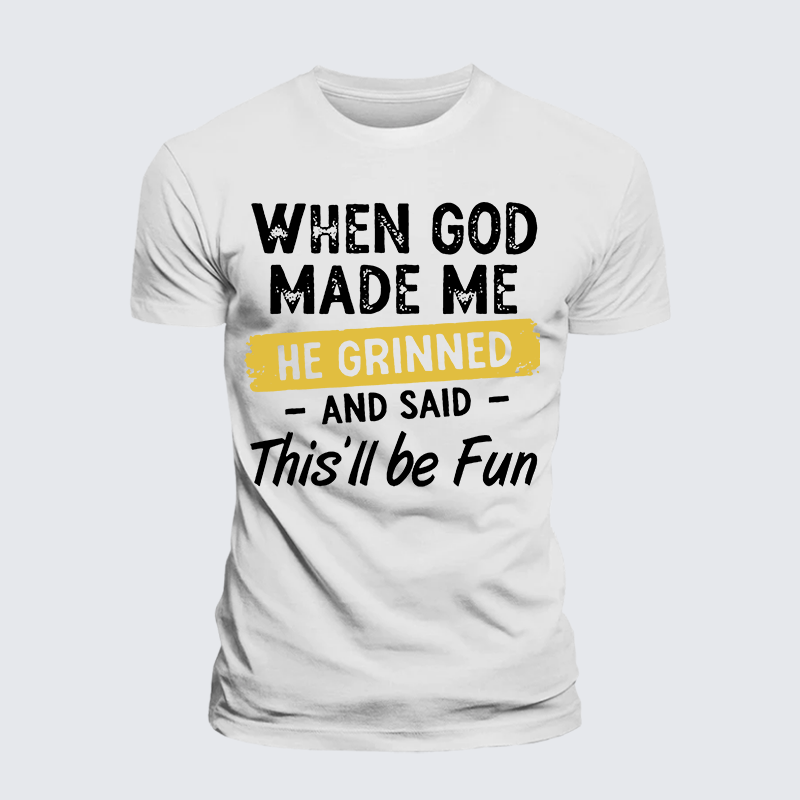 Luxe Mercerized Cotton Tee - When God Made Me He Grinned And Said This Will Be Fun
