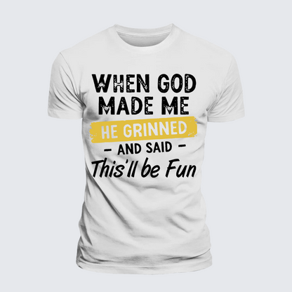 Luxe Mercerized Cotton Tee - When God Made Me He Grinned And Said This Will Be Fun