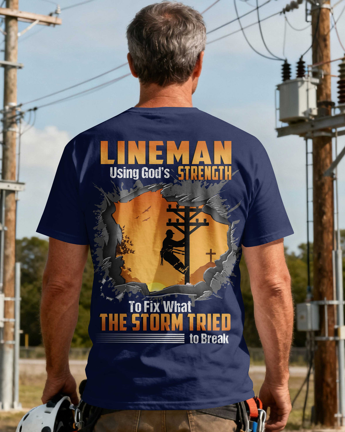 Lineman Using God’s Strength To Fix What The Storm Tried to Break T-Shirt