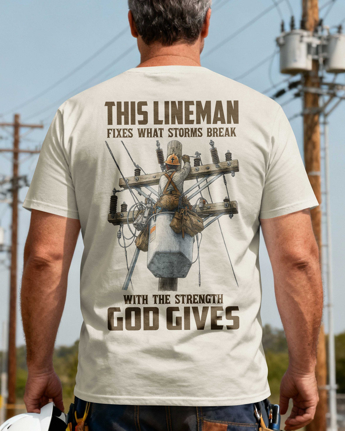 This Lineman Fixes What Storms Break With The Strength God Gives T-Shirt