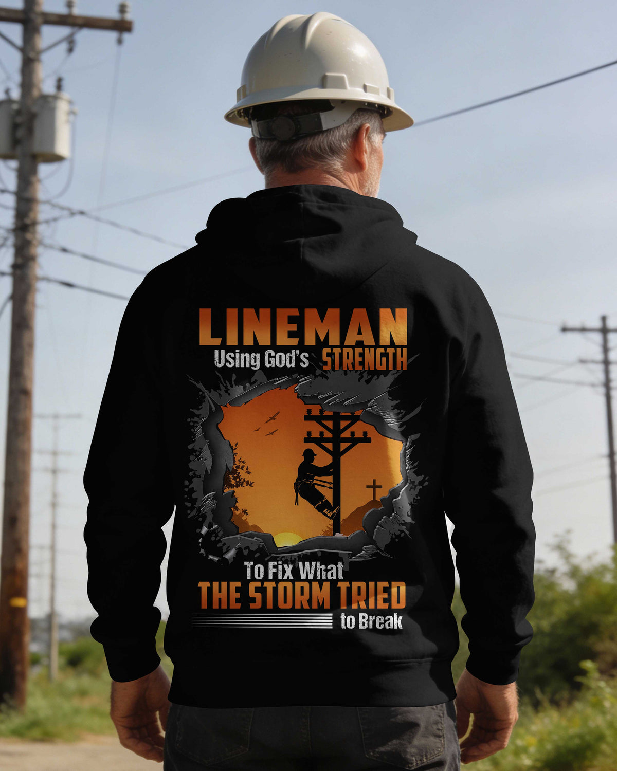 Lineman Using God's Strength To Fix What The Storm Tried To Break Hoodie