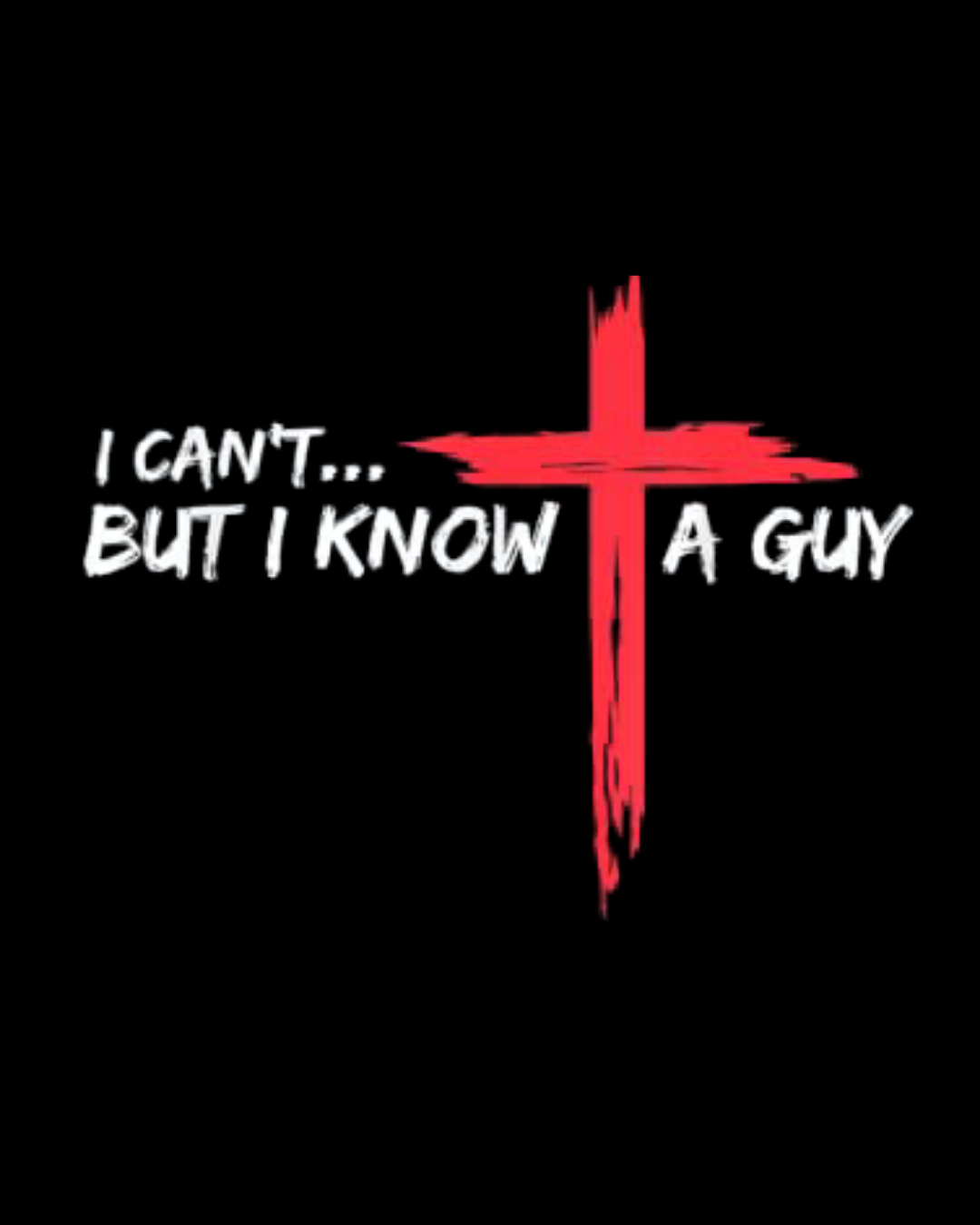 Christian Faith I Can't But I Know A Guy Graphic Tee Shirt Premium