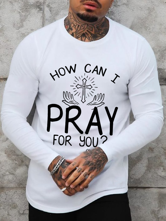 How can I pray for you Long Sleeve T-Shirt