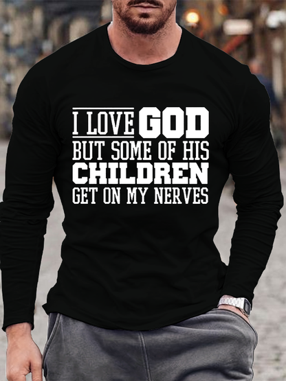 I Love God But Some Of His Children Get On My Nerves Jesus God Christian Cotton Long Sleeve T-Shirt