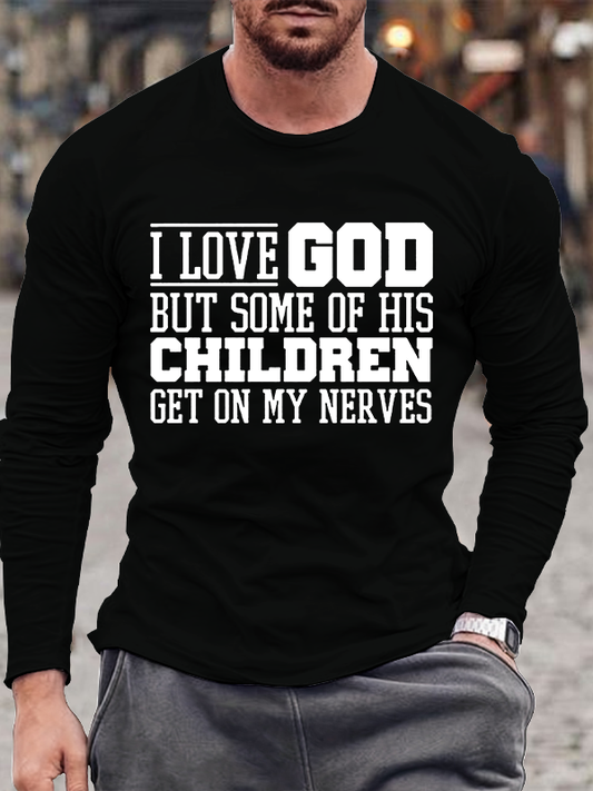 I Love God But Some Of His Children Get On My Nerves Jesus God Christian Cotton Long Sleeve T-Shirt