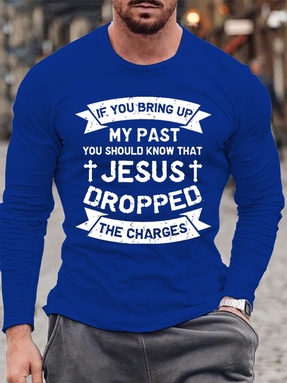 Jesus Dropped The Charges Jesus God Christian Cotton Long Sleeve T-Shirt