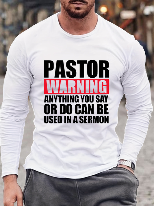 Pastor Warning Anything You Say Or Do Can Be Used In A Sermon Jesus God  Christian Cotton Long Sleeve T-Shirt