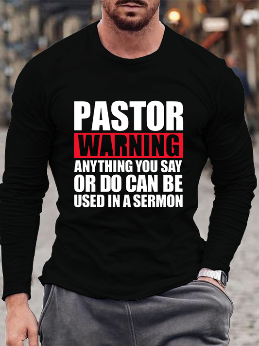 Pastor Warning Anything You Say Or Do Can Be Used In A Sermon Jesus God  Christian Cotton Long Sleeve T-Shirt
