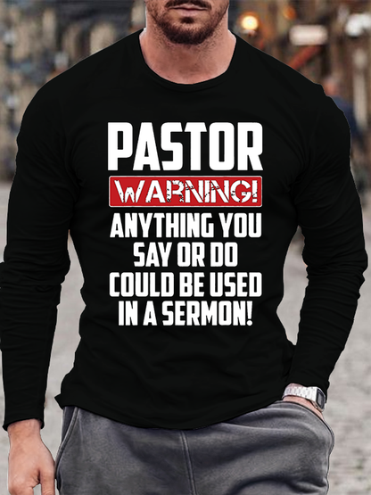 Pastor Warning Anything You Say Or Do Could Be Used In A Sermon Jesus God Christian Cotton Long Sleeve T-Shirt