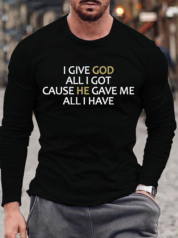 I Give God All I Got Jesus God Christian Cotton Long Sleeve T-Shirt