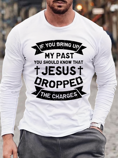 Jesus Dropped The Charges Jesus God Christian Cotton Long Sleeve T-Shirt