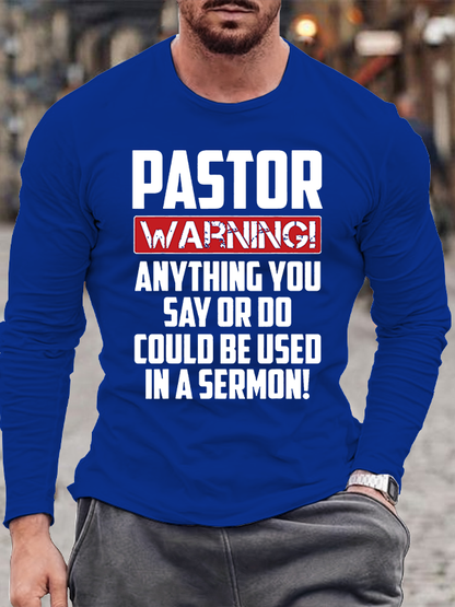 Pastor Warning Anything You Say Or Do Could Be Used In A Sermon Jesus God Christian Cotton Long Sleeve T-Shirt