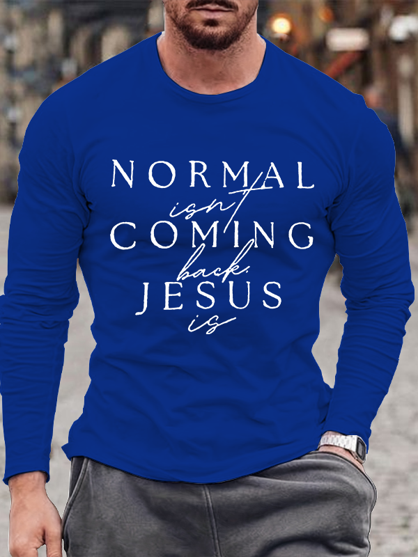 Normal Isn'T Coming Back Jesus Is Jesus God Christian Cotton Long Sleeve T-Shirt