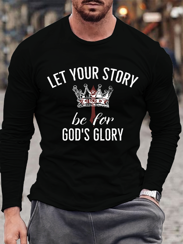 Let Your Story Be for God's Glory  Jesus God Christian Cotton Long Sleeve T-Shirt