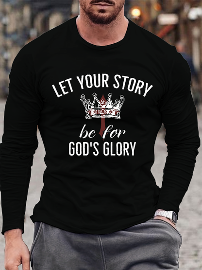Let Your Story Be for God's Glory  Jesus God Christian Cotton Long Sleeve T-Shirt