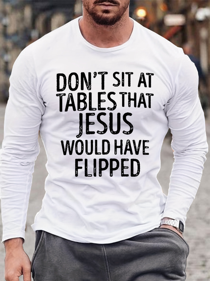 Don't Sit at Tables that Jesus would have Flipped Jesus God  Christian Cotton Long Sleeve T-Shirt