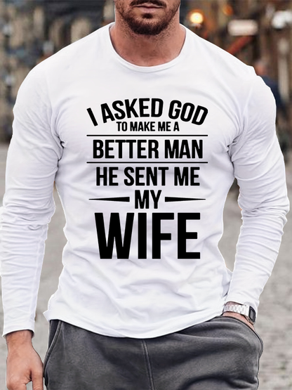 I Asked God To Make Me A Better Man He Sent Me My Wife Jesus God Christian Cotton Long Sleeve T-Shirt