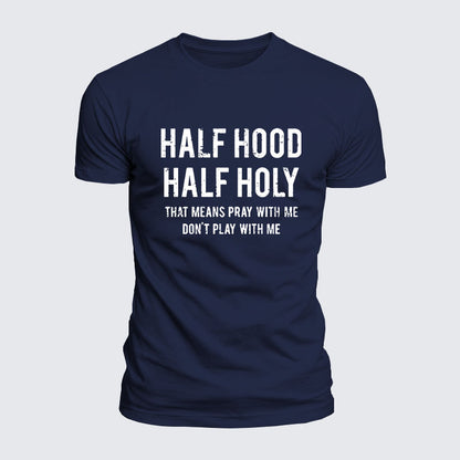 Luxe Mercerized Cotton Tee - Half Hood Half Holy That Means Pray With Me Don't Play With Me