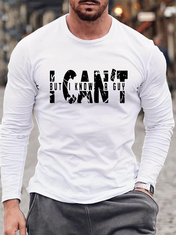 I Can't But I Know A Guy Jesus God  Christian Cotton Long Sleeve T-Shirt