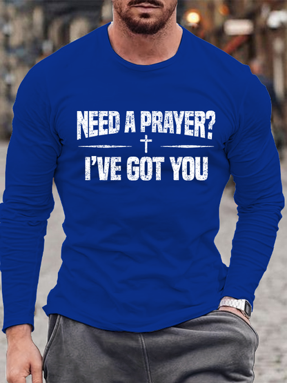 Need A Prayer? I've Got You  Jesus God Christian Cotton Long Sleeve T-Shirt