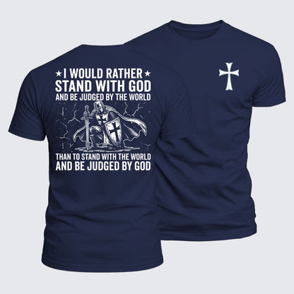 Luxe Mercerized Cotton Tee -  I Would Rather Stand With God And Be Judged By The World Than Stand With The World And Be Judged By God