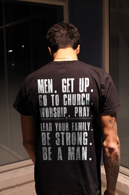 Men Get Up Go To Church Worship Pray Lead Your Family Be Strong Be A Man Printed Men's T-shirt