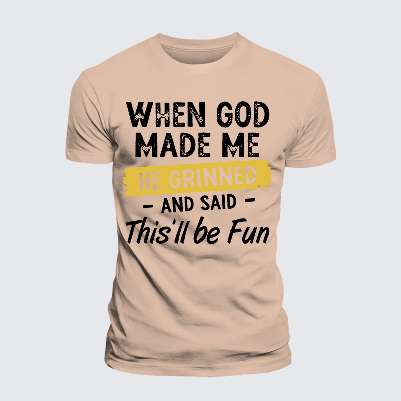 Luxe Mercerized Cotton Tee - When God Made Me He Grinned And Said This Will Be Fun