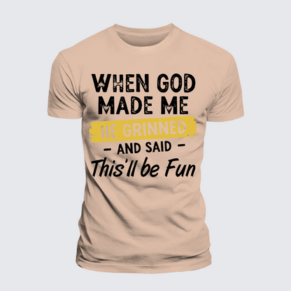 Luxe Mercerized Cotton Tee - When God Made Me He Grinned And Said This Will Be Fun