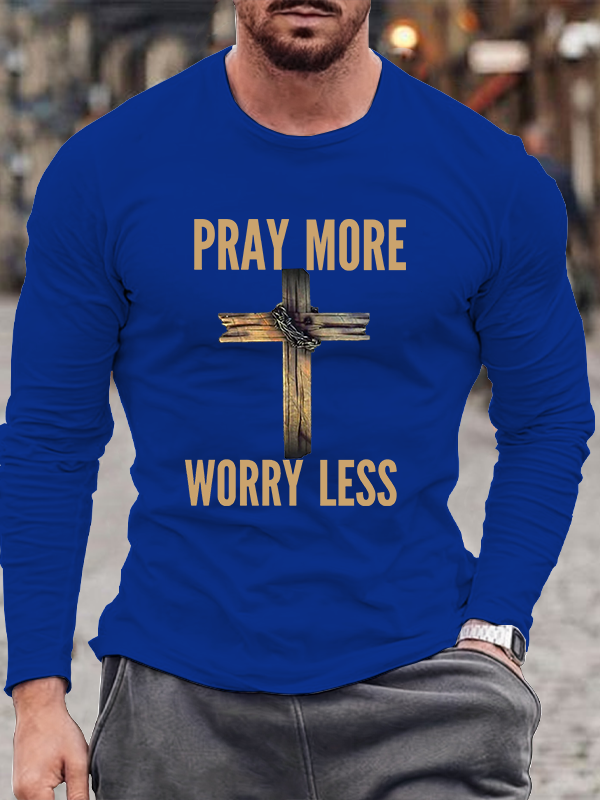 Pray More Worry Less Christian Cotton Long Sleeve T-Shirt