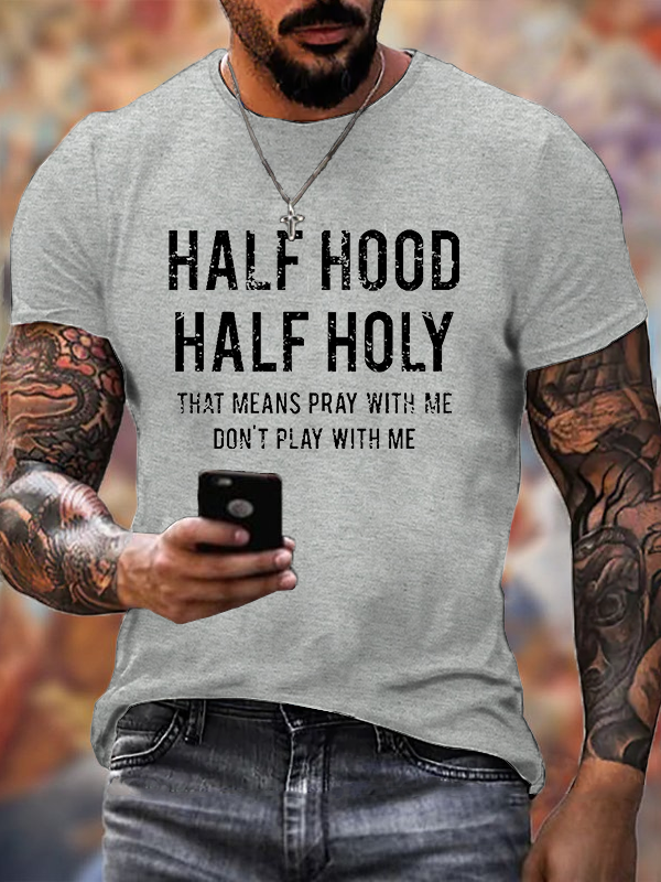 Classic Cotton Tee - Half Hood Half Holy That Means Pray With Me Don't Play With Me