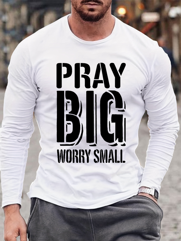Pray Big Worry Small Christian Cotton Long Sleeve T-Shirt