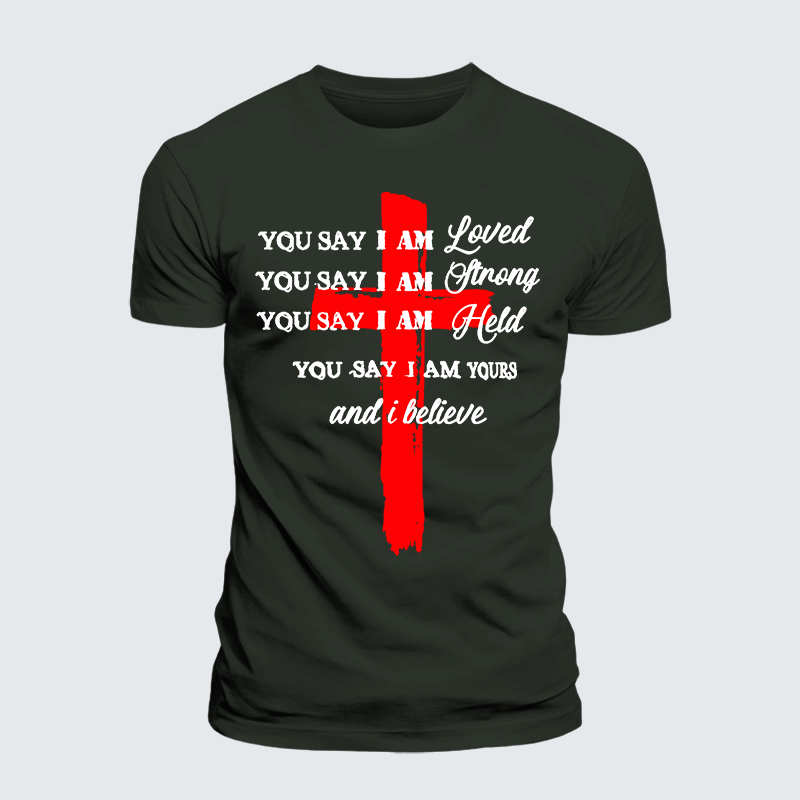Luxe Mercerized Cotton Tee - You Say I Am Loved Am Strong Am Held Am Loved And I Believe