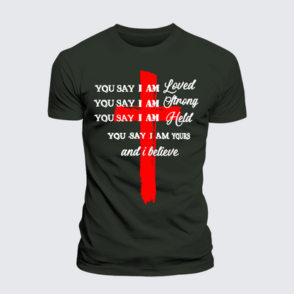 Luxe Mercerized Cotton Tee - You Say I Am Loved Am Strong Am Held Am Loved And I Believe