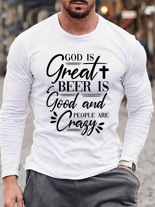 God Is Great Beer Is Good And People Are Crazy Cotton Long Sleeve T-Shirt
