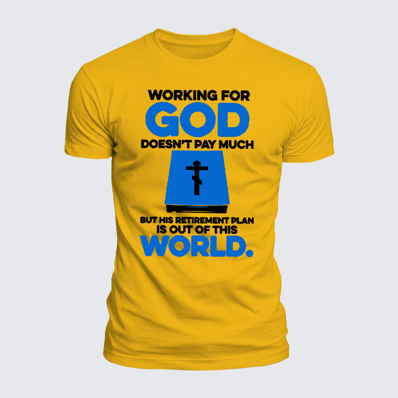 Luxe Mercerized Cotton Tee - Working For God Doesnt Pay Much
