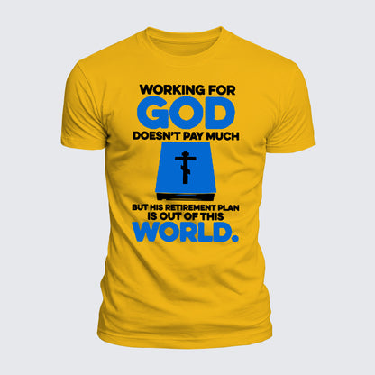Luxe Mercerized Cotton Tee - Working For God Doesnt Pay Much