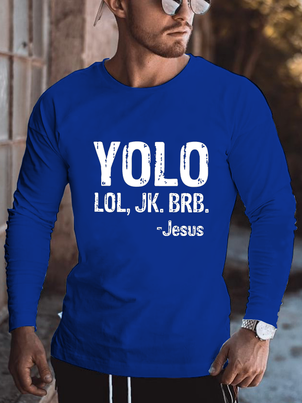 Yolo Lol Jk Brb Jesus Long Sleeve T-Shirt
